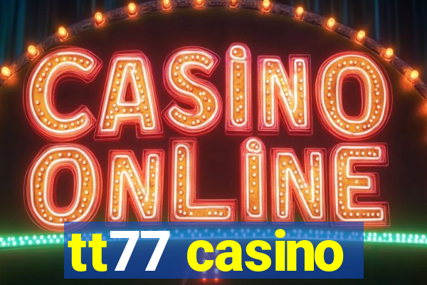 tt77 casino